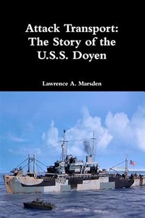 Seller image for Attack Transport: The Story of the U.S.S. Doyen for sale by GreatBookPrices