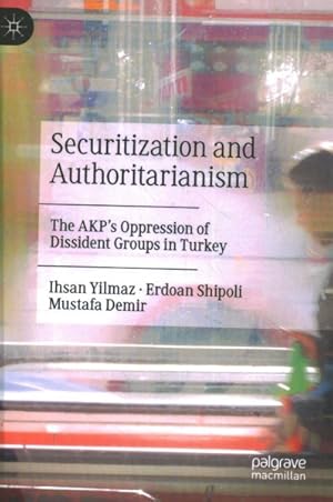 Seller image for Securitization and Authoritarianism : The Akp?s Oppression of Dissident Groups in Turkey for sale by GreatBookPrices