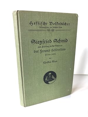 Hessische Volksbücher 66-69, Siegfried Schmid aus Friedberg in der Wetterau, der Freund Hölderlin...