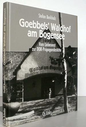 Bild des Verkufers fr Goebbels Waldhof am Bogensee. Vom Liebesnest zur DDR-Propagandasttte vom Liebesnest zur DDR-Propagandasttte. zum Verkauf von Antiquariat an der Linie 3