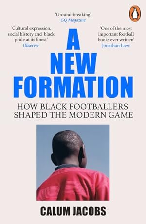 Seller image for New Formation : How Black Footballers Shaped the Modern Game for sale by GreatBookPricesUK