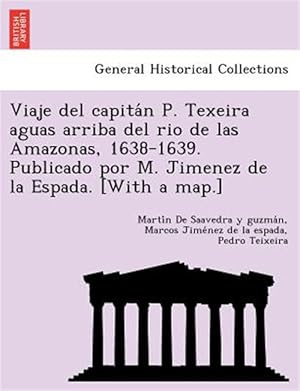 Image du vendeur pour Viaje del capita n P. Texeira aguas arriba del rio de las Amazonas, 1638-1639. Publicado por M. Jimenez de la Espada. [With a map.] mis en vente par GreatBookPrices