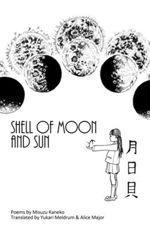 Seller image for Shell of Moon and Sun Poems by Misuzu Kaneko: translated by Yukari Meldrum and Alice Major for sale by GreatBookPrices