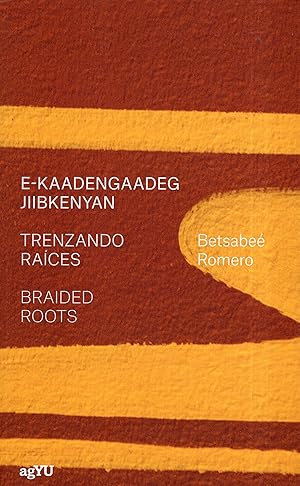 Seller image for Ekaadengaadeg Jiibken Trenzando races Braided Roots Art Gallery of York University 2021 for sale by A Cappella Books, Inc.