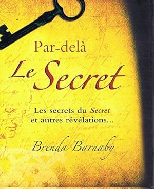 Bild des Verkufers fr Par-del Le Secret: Les secrets du Secret et autres rvlations. zum Verkauf von WeBuyBooks