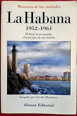 Bild des Verkufers fr La Habana, 1952-1961. El final del un mundo, el principio de una ilusin zum Verkauf von Librera Pramo