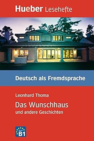 Imagen del vendedor de Das Wunschhaus und andere Geschichten - Leseheft: Kurzgeschichten. Lesehefte Deutsch als Fremdsprache Stufe B1 a la venta por WeBuyBooks