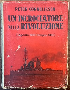 Imagen del vendedor de Un incrociatore nella Rivoluzione (Agosto 1918 - Giugno 1919) a la venta por Libreria Il Morto da Feltre