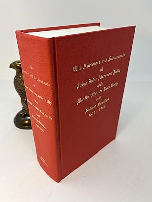 Seller image for THE ANCESTORS AND DESCENDANTS OF JUDGE JOHN ALEXANDER KELLY AND MARTHA MATILDA PECK KELLY AND RELATED FAMILIES 1515-1959 Kelly, Alexander - Howell, Peck, Borden, Burke, Snidow for sale by Frey Fine Books