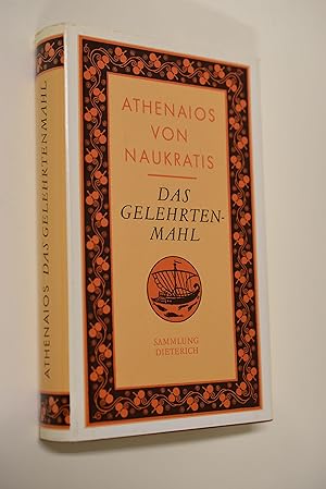 Das Gelehrtenmahl. Athenaios von Naukratis. Aus d. Griech. von Ursula u. Kurt Treu. [Ausgew. u. k...