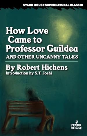 Immagine del venditore per How Love Came to Professor Gildea and Other Uncanny Tales venduto da GreatBookPrices