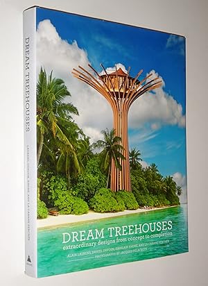 Seller image for Dream Treehouses. Extraordinary Designs from Concept to Completion for sale by Tony Hutchinson