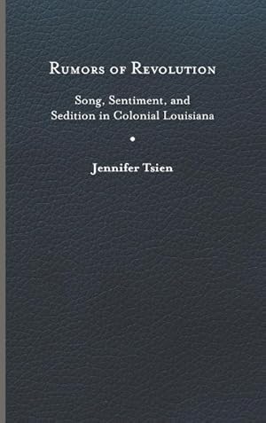 Immagine del venditore per Rumors of Revolution : Song, Sentiment, and Sedition in Colonial Louisiana venduto da AHA-BUCH GmbH