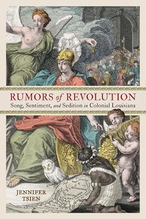 Imagen del vendedor de Rumors of Revolution : Song, Sentiment, and Sedition in Colonial Louisiana a la venta por AHA-BUCH GmbH