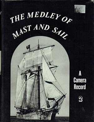 Seller image for THE MEDLEY OF MAST AND SAIL : VOLUME 2 : A CAMERA RECORD for sale by Paul Meekins Military & History Books