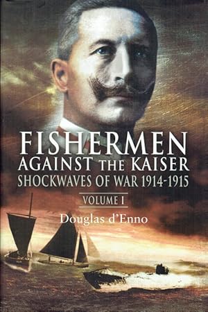 Seller image for FISHERMEN AGAINST THE KAISER VOLUME 1: SHOCKWAVES OF WAR for sale by Paul Meekins Military & History Books