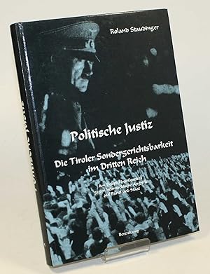 Imagen del vendedor de Politische Justiz. Die Tiroler Sondergerichtsbarkeit im Dritten Reich am Beispiel des Gesetzes gegen heimtckische Angriffe auf Partei und Staat. a la venta por Antiquariat Gallus / Dr. P. Adelsberger