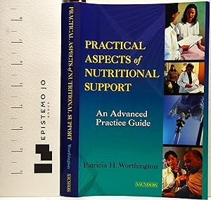 Practical Aspects of Nutrition Support: An Advanced Practice Guide
