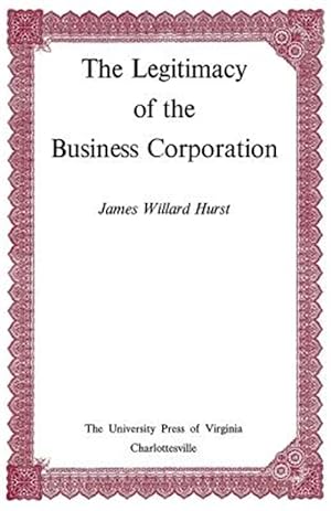 Seller image for Legitimacy of the Business Corporation in the Law of the United States 1780-1970 for sale by GreatBookPrices
