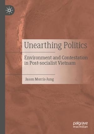 Seller image for Unearthing Politics : Environment and Contestation in Post-socialist Vietnam for sale by GreatBookPrices