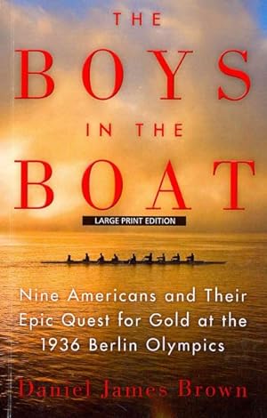 Bild des Verkufers fr Boys in the Boat : Nine Americans and Their Epic Quest for Gold at the 1936 Berlin Olympics zum Verkauf von GreatBookPrices