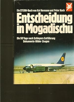 Seller image for Entscheidung in Mogadischu. Die 50 Tage nach Schleyers Entfhrung. Dokumente - Bilder - Zeugen. for sale by Ant. Abrechnungs- und Forstservice ISHGW
