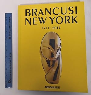 Bild des Verkufers fr Brancusi: New York, 1913-2013 zum Verkauf von Mullen Books, ABAA