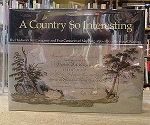 Seller image for A Country So Interesting: The Hudson's Bay Company and Two Centuries of Mapping, 1670-1870 for sale by Kestrel Books