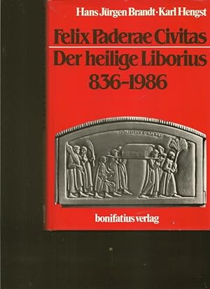 Bild des Verkufers fr Felix Paderae Civitas. Der heilige Liborius 836 - 1986. zum Verkauf von Ant. Abrechnungs- und Forstservice ISHGW