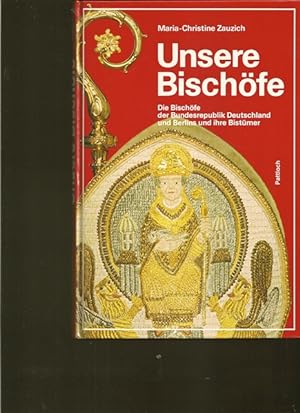 Seller image for Unsere Bischfe. Die Bischfe der Bunderepublik Deutschland und Berlins und ihre Bistmer. for sale by Ant. Abrechnungs- und Forstservice ISHGW