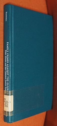 Image du vendeur pour Family Crimes Against the Elderly: Elder Abuse and the Criminal Justice System (Garland Studies on the Elderly in America) mis en vente par GuthrieBooks