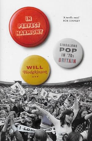 Seller image for In Perfect Harmony SIGNED FIRST EDITION Singalong Pop in ?70s Britain for sale by BOOK WISE