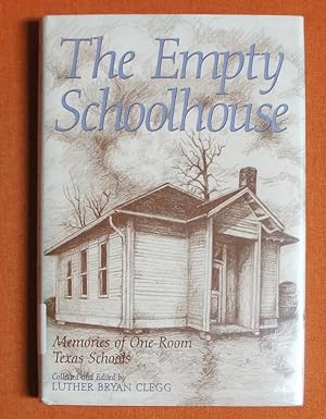 Immagine del venditore per The Empty Schoolhouse: Memories of One-Room Texas Schools (CENTENNIAL SERIES OF THE ASSOCIATION OF FORMER STUDENTS, TEXAS A & M UNIVERSITY) venduto da GuthrieBooks