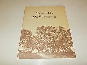 Imagen del vendedor de Native Oaks Our Valley Heritage : A Guide to the Botany, Care, and Planting of Native Oaks in the Sacramento Valley a la venta por Paradise Found Books