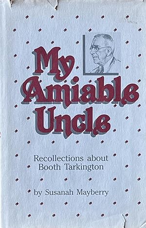 My Amiable Uncle: Recollections about Booth Tarkington