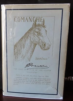 Seller image for COMANCHE The Sole Survivor of all the Forces in Custer's Last Stand, the Battle of The Little Big Horn for sale by Colorado Pioneer Books