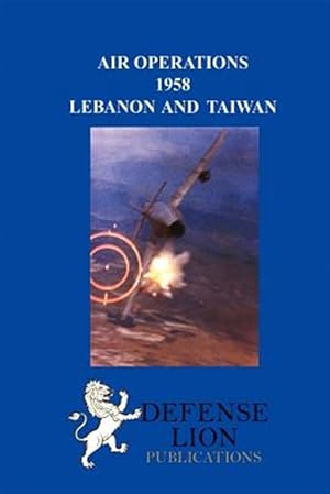 Seller image for Air Operations 1958 : Lebanon and Taiwan for sale by GreatBookPrices