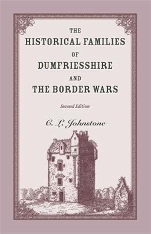 Immagine del venditore per Historical Families of Dumfriesshire & the Border Wars. venduto da GreatBookPrices