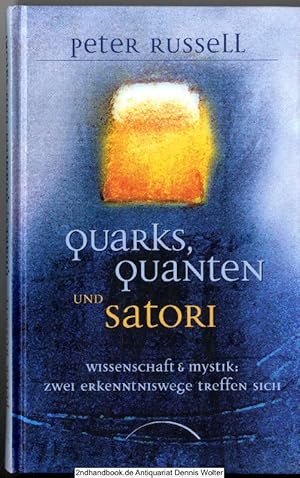 Quarks, Quanten und Satori : Wissenschaft und Mystik ; zwei Erkenntniswege treffen sich