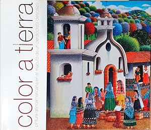 Seller image for Color a tierra ? Pintura latinoamericana en el macuto de un periodista descalzo for sale by Paraso Lector