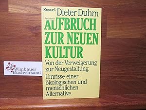 Bild des Verkufers fr Aufbruch zur neuen Kultur : von d. Verweigerung zur Neugestaltung ; Umrisse e. kolog. u. menschl. Alternative. Knaur ; 3741 : Sachbuch zum Verkauf von Antiquariat im Kaiserviertel | Wimbauer Buchversand