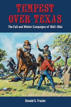 Bild des Verkufers fr Tempest over Texas : The Fall and Winter Campaigns of 1863-1864 zum Verkauf von GreatBookPrices