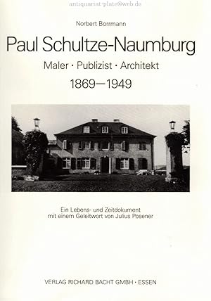 Paul Schultze-Naumburg. Maler-Publizist-Architekt. 1869-1949. Ein Lebens- und Zeitdokument mit ei...