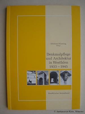 Denkmalpflege und Architektur in Westfalen 1933 - 1945. Mit Beiträgen von Eberhard Grunsky, Joach...
