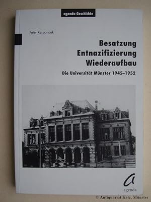 Bild des Verkufers fr Besatzung - Entnazifizierung - Wiederaufbau. Die Universitt Mnster 1945 - 1952. Ein Beitrag zur Geschichte der deutsch-britischen Beziehungen nach dem Zweiten Weltkrieg auf dem Bildungssektor. zum Verkauf von Antiquariat Hans-Jrgen Ketz