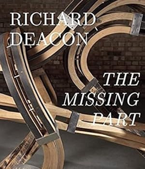 Richard Deacon. The Missing Part. - Retrospective. (deutsche Ausgabe)