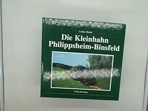 Bild des Verkufers fr Die Schmalspurbahn Philippsheim - Binsfeld [Gebundene Ausgabe] Lothar Riedel Nebenbahndokumentation ; 51 zum Verkauf von Das Buchregal GmbH