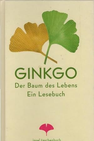 Ginkgo : der Baum des Lebens ; ein Lesebuch. Insel-Taschenbuch ; 2995