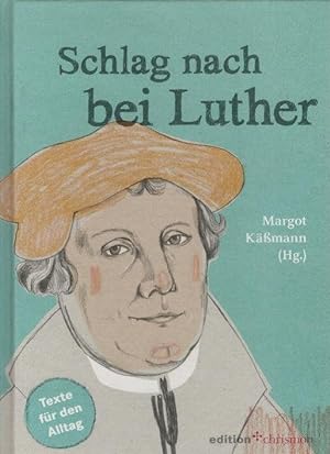 Bild des Verkufers fr Schlag nach bei Luther : Texte fr den Alltag. Margot Kmann (Hg.) / Edition Chrismon zum Verkauf von Schrmann und Kiewning GbR