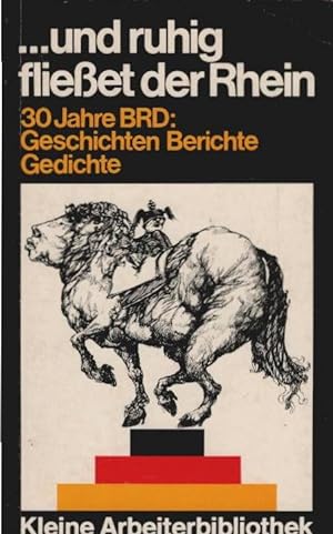Seller image for Und ruhig fliesset der Rhein : 30 Jahre BRD, Geschichten, Berichte, Gedichte. [Hrsg.: Jrgen-Peter Stssel] / Krbiskern[-Reihe] ; 60 for sale by Schrmann und Kiewning GbR